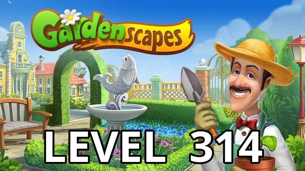 Gardenscapes Level 314